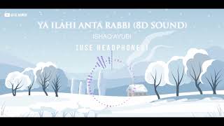 Ya Ilahi Anta Rabbi (8D Sound) - Ishaq Ayubi | Use Headphones