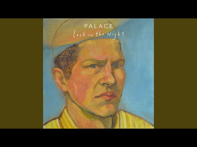 Palace - I Want What You Got