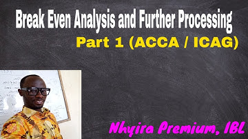 Break even Analysis and Further Processing   Part 1| ACCA | ICAG | CIMA