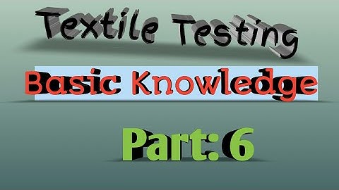 Textile Testing Basic Knowledge -Part 6! Ques With Ans! Learn Textile Testing!