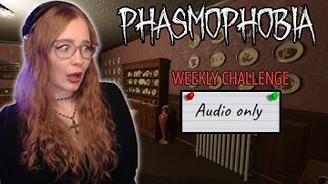 Audio Only | Phasmophobia Weekly Challenge