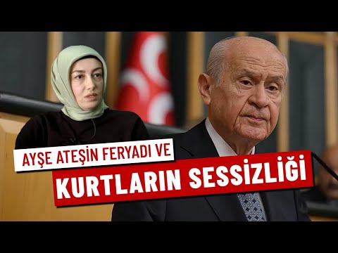 Devlet Bahçeli, Ayşe Ateş’in feryadını duymuyor mu? | Necip F. Bahadır