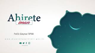 AHİRETE İMAN - Prof. Dr. Süleyman TOPRAK