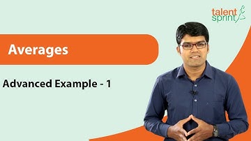 Quick tips on Averages Questions | Advanced Example 1 | Quantitative Aptitude | TalentSprint
