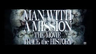 映画『MAN WITH A MISSION THE MOVIE -TRACE the HISTORY-』予告編