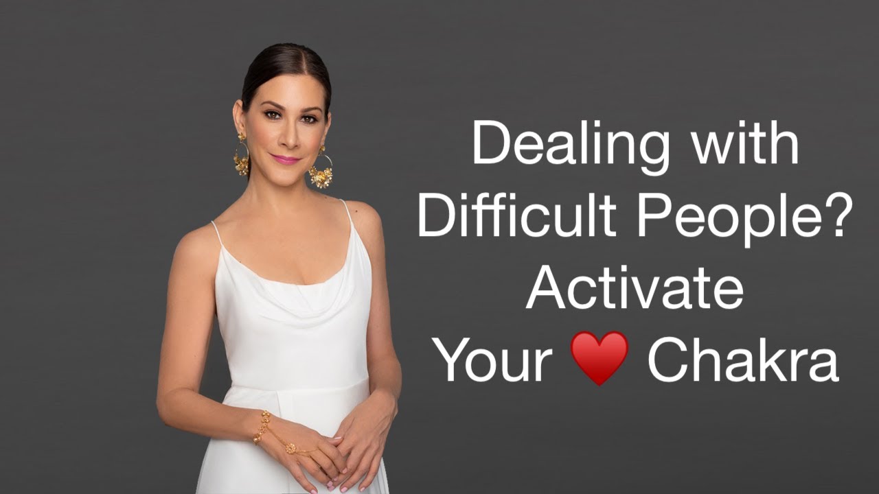 Dealing with Difficult People? Activate your Heart Chakra!