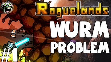 Roguelands :: Ep 1 :: Wurm Problem