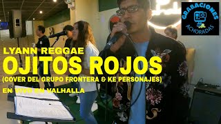 LYANN REGGAE - Ojitos Rojos (Cover de GRUPO FRONTERA & KE PERSONAJES) (En vivo en VALHALLA) 05/10/23