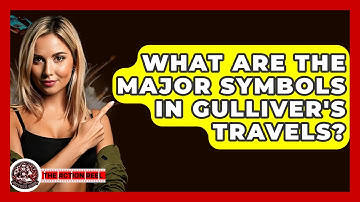 What Are The Major Symbols In Gulliver