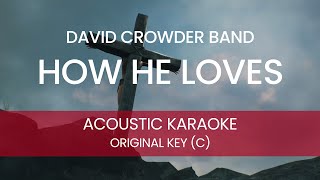 David Crowder Band - How He Loves (Acoustic Karaoke/ Backing Track) [ORIGINAL KEY - C]