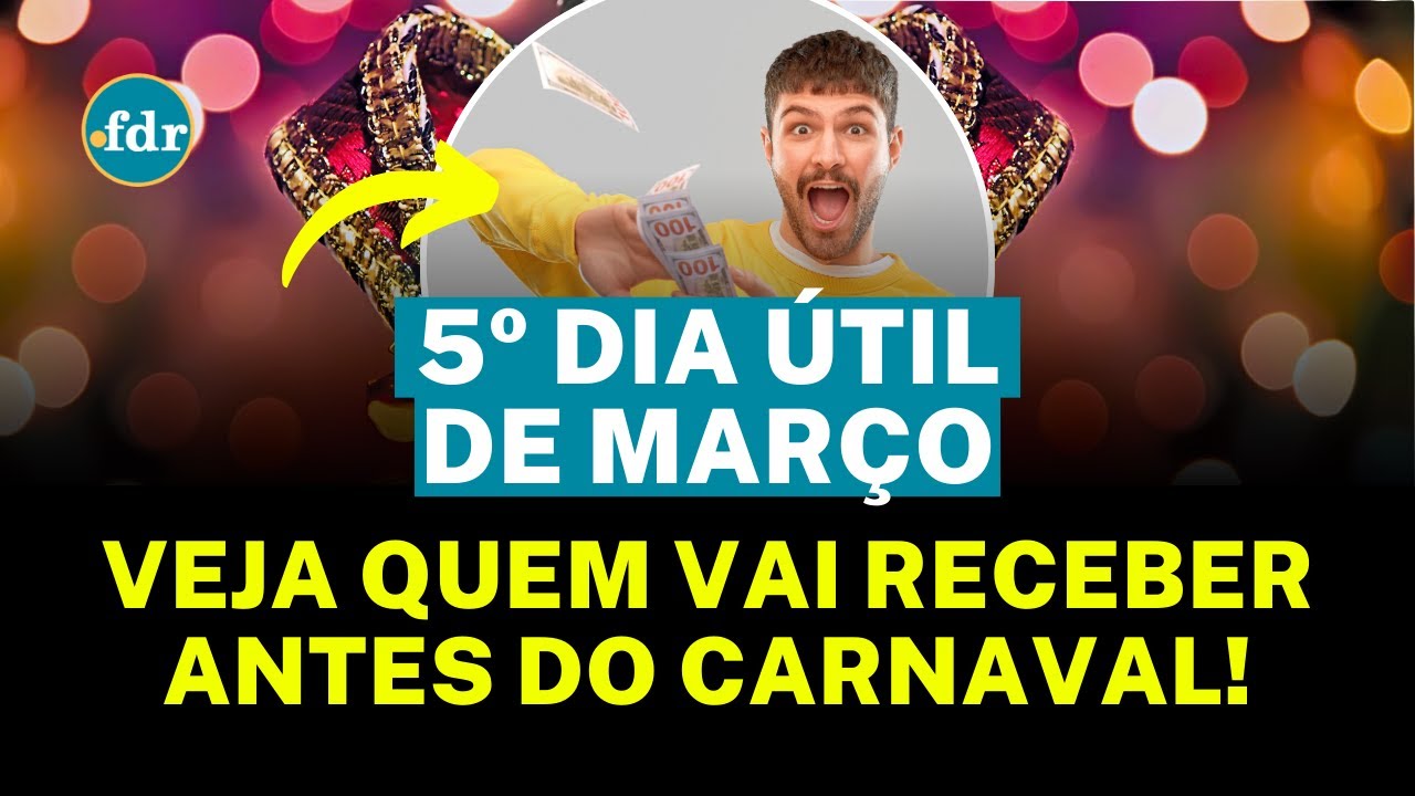 QUANDO SERÁ O 5º DIA ÚTIL DE MARÇO E SE O CARNAVAL VAI ATRASAR ...