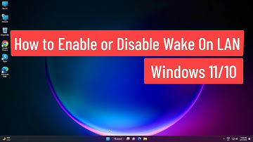 How to Enable or Disable Wake On LAN  | Windows 11/10