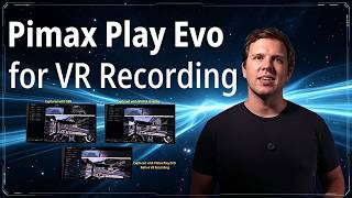 Pimax Play Evo as your goto for recording VR