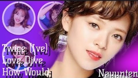 How Would Twice Sing (Love Dive) by "Ive" (Line Distribution)