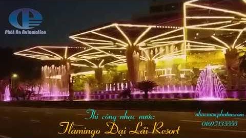 Thi công nhạc nước Flamingo đại lải Resort