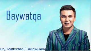 Baywatqa - Hoji Matkurban / GalipWulam UYGHUR Nahxa 2023