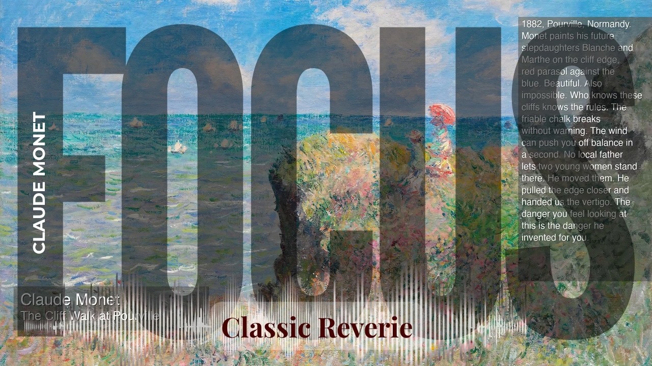 Focus - Classic Reverie with Claude Monet | The Cliff Walk at Pourville & others