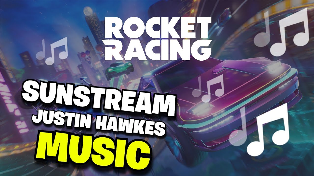Fortnite Rocket Racing Music | SUNSTREAM - Justin Hawkes - YouTube