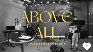 Above All | AGAPÉ College Worship