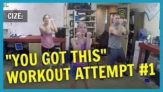 CIZE: You Got This Workout. Attempt #1  NC FIT CLUB