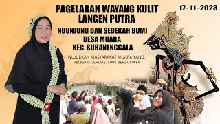 NGUNJUNG DAN SEDEKAH BUMI DESA MUARA (PAGELARAN WAYANG KULIT LANGEN PUTRA. SINDEN HJ. IWIH)