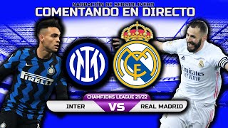 DIRECTO : INTER vs REAL MADRID | CHAMPIONS LEAGUE 2021-22 : NARRACIÓN EN VIVO