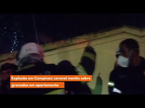Explosão em Campinas: coronel mentiu sobre granadas em apartamento