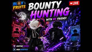 Bounty Hunting till 3m with my friend in Blox fruits Live🔴