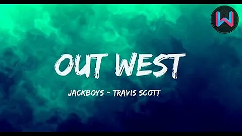 Out West - JACKBOYS , Travis Scott ft. Young Thug ( Lyrics)