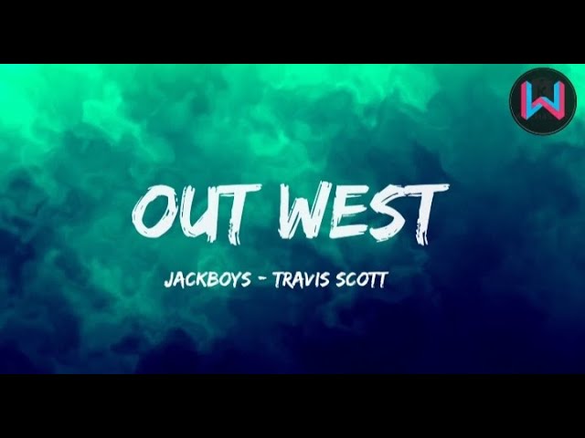 Out West - JACKBOYS , Travis Scott ft. Young Thug ( Lyrics) class=