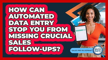 How Can Automated Data Entry Stop You From Missing Crucial Sales Follow-ups? - Sales Pro Blueprint