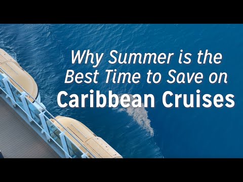 Why Summer is the Best Time to Save on Caribbean Cruises