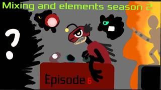 Mixing and elements episode 6 season 2