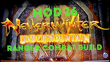 Neverwinter : Ranger build Combat mod 16 New 8/2019