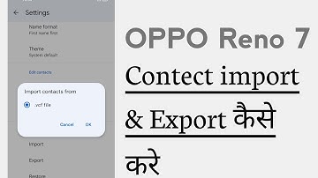 OPPO Reno 7 Contact import And Export Kaise Kare