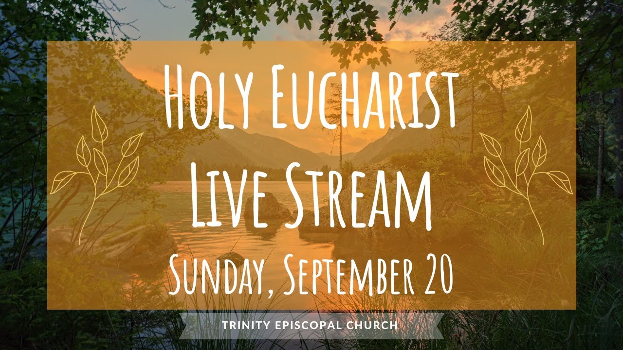 Holy Eucharist Live Stream for the Sixteenth Sunday after Pentecost ...