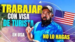 PUEDES TRABAJAR CON VISA DE TURISTA EN ESTADOS UNIDOS?