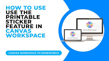 HOW TO USE THE PRINTABLE STICKER KIT FEATURE IN CANVAS WORKSPACE   ALL EDITIONS