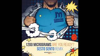 1200 Micrograms - Are You Ready? (Sesto Sento Remix)