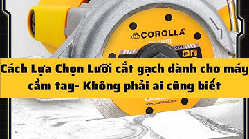 Cách Lựa Chọn Lưỡi cắt gạch dành cho máy cầm tay #lưỡicắtgạch #cáchchọn
