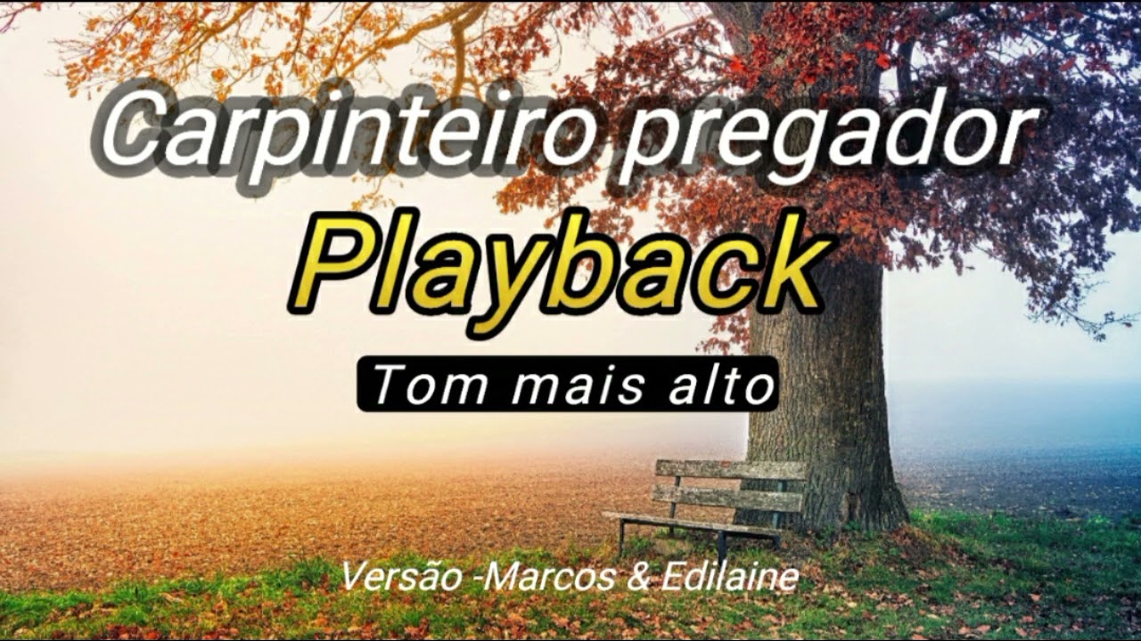 Carpinteiro pregador playback-Tom mais alto-Versão Marcos e Edilaine