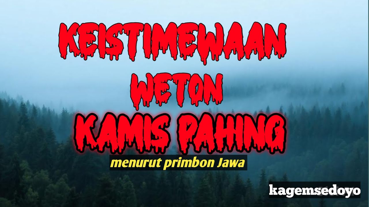 WETON KAMIS PAHING MENURUT PRIMBON JAWA (kesempurnaan dan keistimewaan)