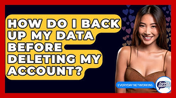 How Do I Back Up My Data Before Deleting My Account? - Everyday-Networking