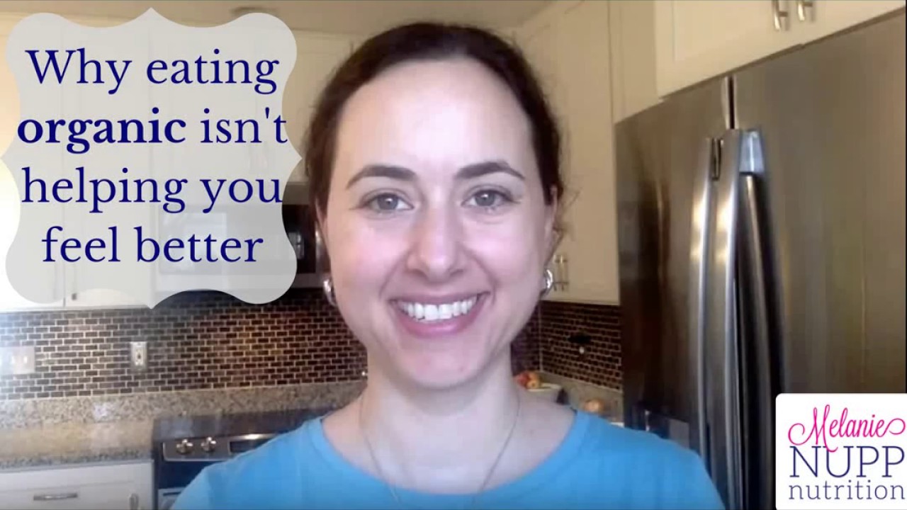 Why Eating Organic Isn't Helping You Feel Better - YouTube