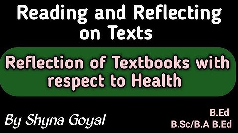 Reflection of Textbooks with respect to Health|Reading and Reflecting on Texts|Shyna Goyal