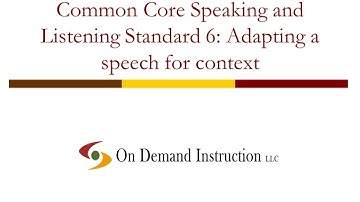 Common Core Speaking and Listening Standard 6: How to Adapt a Speech for Context
