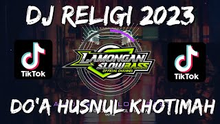 DJ RELIGI DOA HUSNUL KHATIMAH REMIX VIRAL TIKTOK