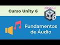 Fundamentos de Áudio no Unity [31#] Curso de Unity 6 - Módulo 2