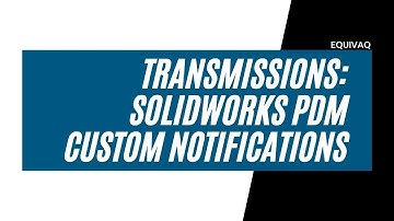 Transmissions - SOLIDWORKS PDM Custom Notifications