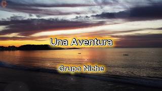 Una Aventura - Grupo Niche (Letra)